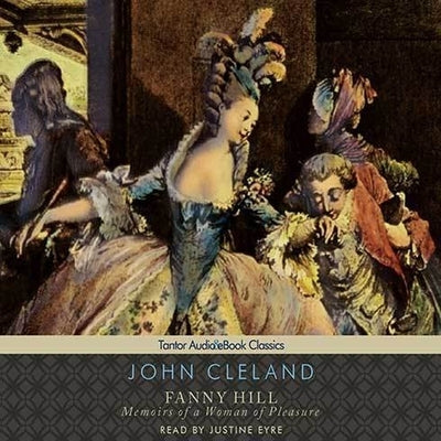 Fanny Hill Lib/E: Memoirs of a Woman of Pleasure by Cleland, John