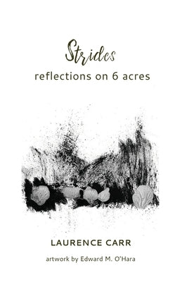 Strides: reflections on 6 acres: reflections on 6 acres by Carr, Laurence