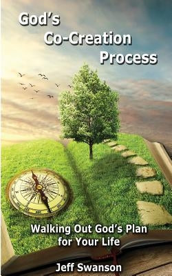 God's Co-Creation Process by Swanson, Jeff S.