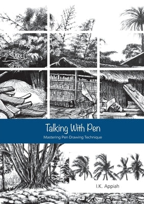 Talking with Pen: Mastering Pen Drawing Technique by Appiah, I. K.