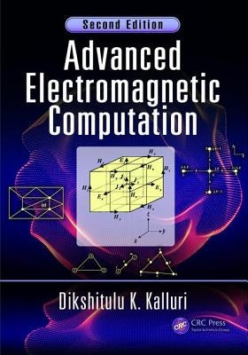 Advanced Electromagnetic Computation by Kalluri, Dikshitulu K.