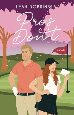 Pros Don't: A Professional Golfer/Coach Romantic Comedy by Dobrinska, Leah
