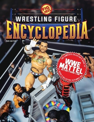 The Complete Collector's Guide to WWE Mattel: 2025 Edition by Heel, Fig