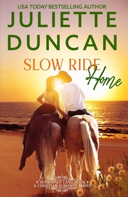 Slow Ride Home: A Mature-Age Christian Romance by Duncan, Juliette
