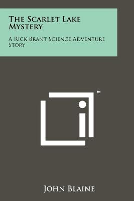 The Scarlet Lake Mystery: A Rick Brant Science Adventure Story by Blaine, John