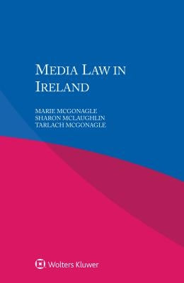 Media Law in Ireland by McGonagle, Marie
