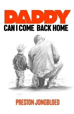 Daddy, can I come back Home by Jongbloed, Preston