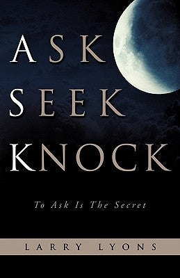 Ask Seek Knock by Lyons, Larry