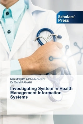 Investigating System in Health Management Information Systems by Gholizadeh, Maryam