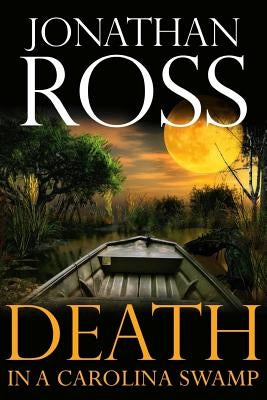 Death in a Carolina Swamp by Ross, Jonathan