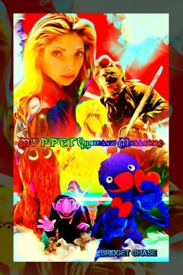 Muppet Chainsaw Massacre: Variant 'Over the Rainbow Chainsaw' book cover by Chase, Bridget