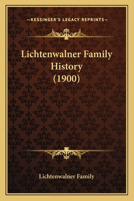 Lichtenwalner Family History (1900) by Lichtenwalner Family