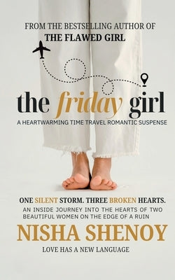 The Friday Girl: A novel: An inside journey into the minds of two beautiful women on the edge of a ruin by Shenoy, Nisha