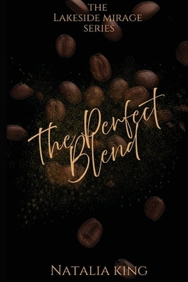 The Perfect Blend by King, Natalia