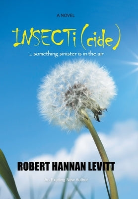 Insecti (Cide): ... Something Sinister Is in the Air by Levitt, Robert Hannan
