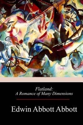 Flatland: A Romance of Many Dimensions by Abbott, Edwin Abbott