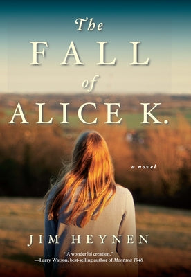 The Fall of Alice K. by Heynen, Jim
