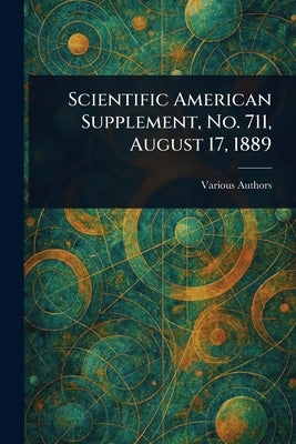 Scientific American Supplement, No. 711, August 17, 1889 by Various
