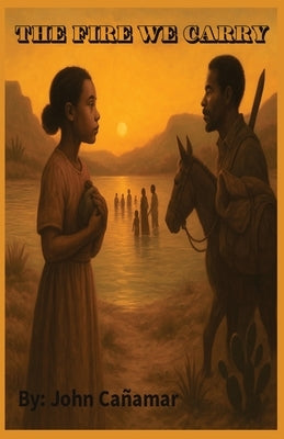 The Fire We Carry by Canamar, John
