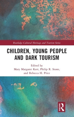 Children, Young People and Dark Tourism by Kerr, Mary Margaret