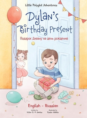Dylan's Birthday Present: Bilingual Russian and English Edition by Dias de Oliveira Santos, Victor