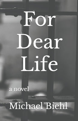 For Dear Life by Biehl, Michael