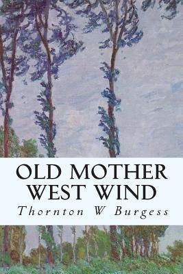 Old Mother West Wind by Burgess, Thornton W.