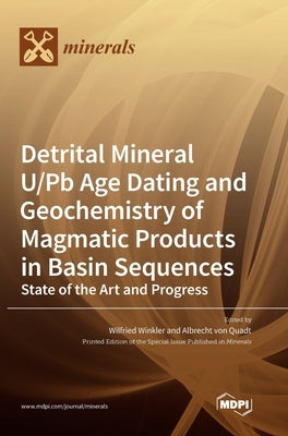 Detrital Mineral U/Pb Age Dating and Geochemistry of Magmatic Products in Basin Sequences: State of the Art and Progress by Von Quadt, Albrecht