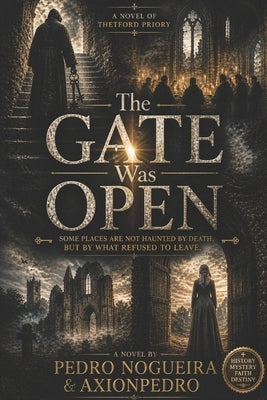 The Gate Was Open: A Novel of Thetford Priory by , Axionpedro