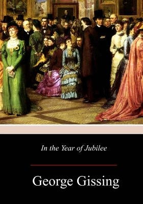 In the Year of Jubilee by Gissing, George