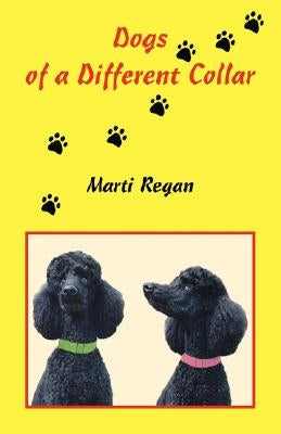 Dogs of a Different Collar by Regan, Marti