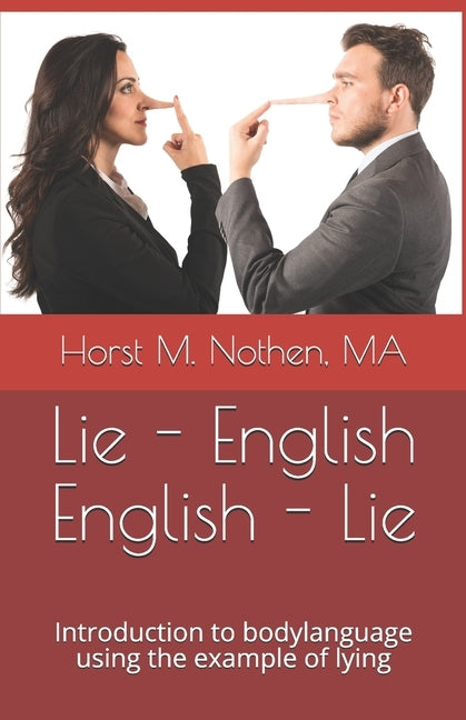 Lie - English English - Lie: Introduction to bodylanguage using the example of lying by Nothen, Ma Horst M.