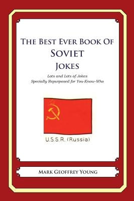 The Best Ever Book of Soviet Jokes: Lots and Lots of Jokes Specially Repurposed for You-Know-Who by Young, Mark Geoffrey