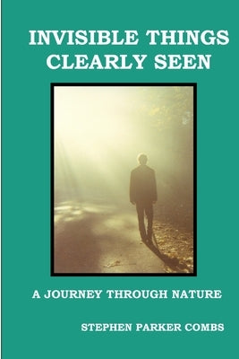 Invisible Things Clearly Seen by Combs, Stephen Parker