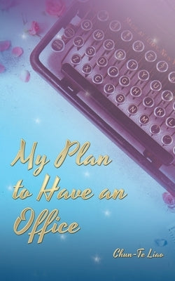 My Plan to Have an Office by Liao, Chun-Te