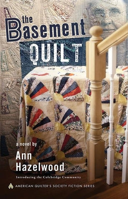 The Basement Quilt: Colebridge Community Series Book 1 of 7 by Hazelwood, Ann