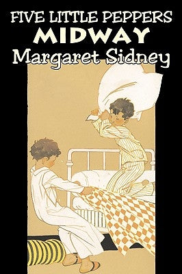 Five Little Peppers Midway by Margaret Sidney, Fiction, Family, Action & Adventure by Sidney, Margaret