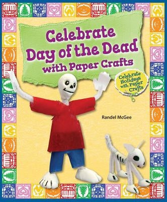 Celebrate Day of the Dead with Paper Crafts by McGee, Randel
