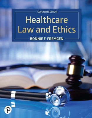 Healthcare Law and Ethics by Fremgen, Bonnie