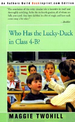 Who Has the Lucky-Duck in Class 4-B? by Twohill, Maggie