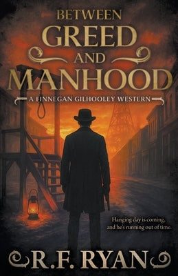 Between Greed and Manhood: A Historical Western Series by Ryan, R. F.