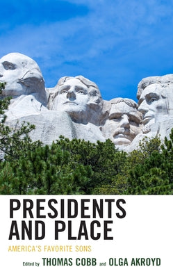 Presidents and Place: America's Favorite Sons by Cobb, Thomas