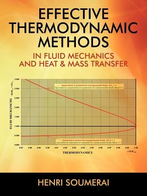 Effective Thermodynamic Methods in Fluid Mechanics and Heat & Mass Transfer by Soumerai, Henri
