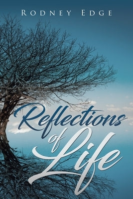 Reflections of Life by Edge, Rodney