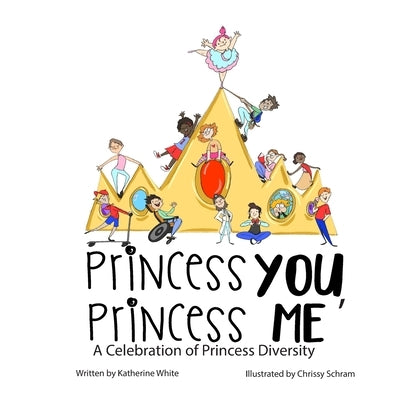 Princess You, Princess Me: A Celebration of Princess Diversity by Books, Meadow Road