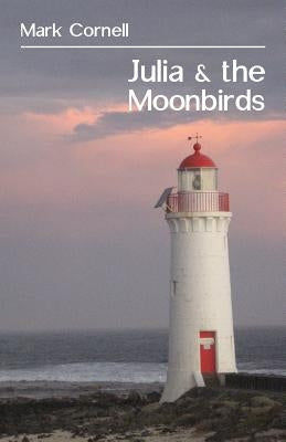 Julia & the Moonbirds by Cornell, Mark