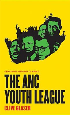 The ANC Youth League by Glaser, Clive