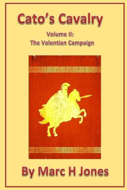 Cato's Cavalry 2 by Jones, Marc H.