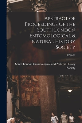 Abstract of Proceedings of the South London Entomological & Natural History Society; 1895-96 by South London Entomological and Natura