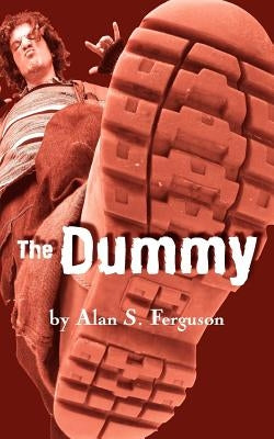 The Dummy by Ferguson, Alan S.